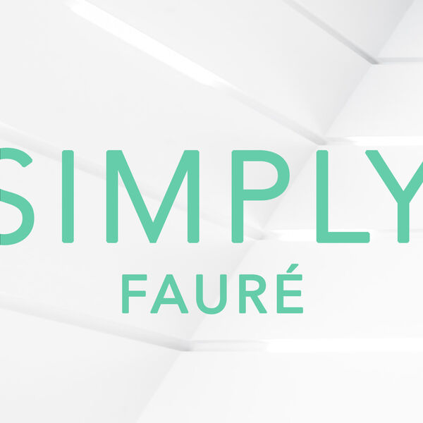 Gabriel Fauré|Simply Faure