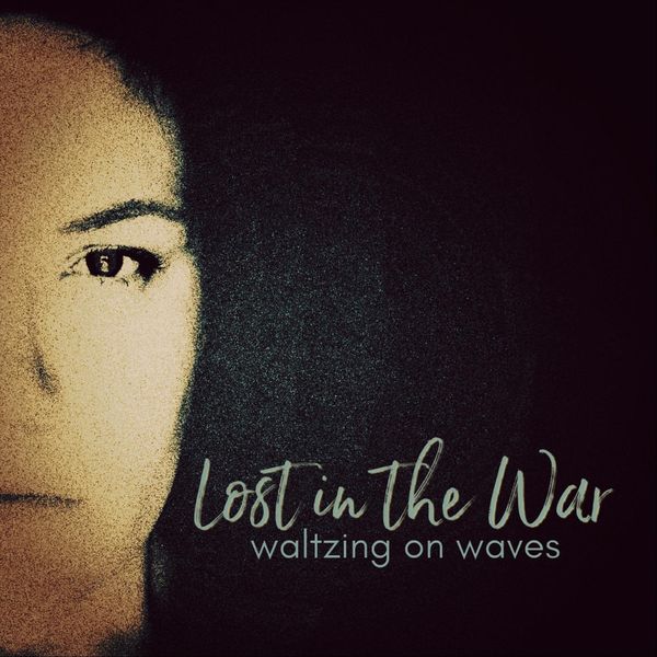 Waltzing on Waves - Lost in the War Waltzing on Waves - Lost in the War