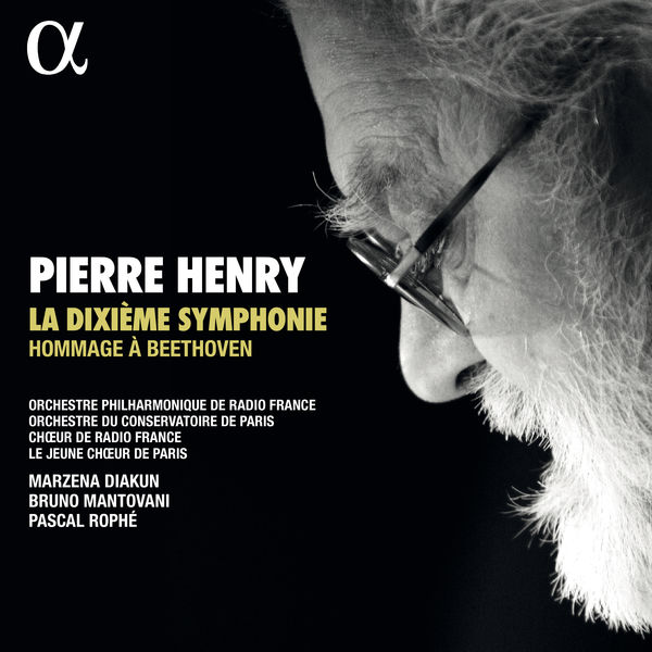 Orchestre Philharmonique de Radio France - Pierre Henry: La Dixième Symphonie - Hommage à Beethoven Orchestre Philharmonique de Radio France - Pierre Henry: La Dixième Symphonie - Hommage à Beethoven