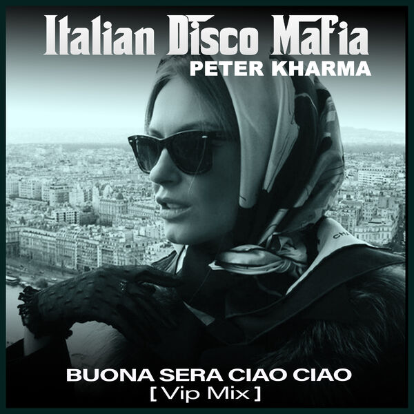 Buona Sera Ciao Ciao (Vip Mix), Italian Disco Mafia - Qobuz
