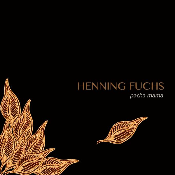 Henning Fuchs - Pacha Mama Henning Fuchs - Pacha Mama