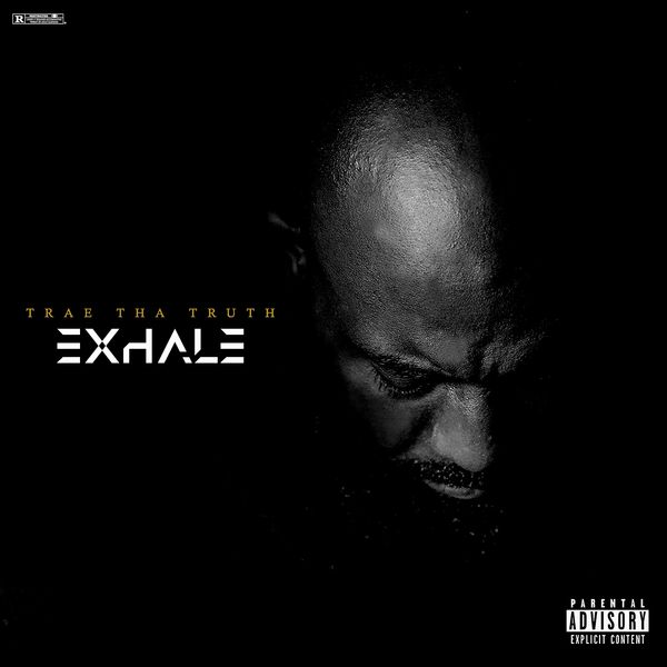 Trae Tha Truth - Exhale Trae Tha Truth - Exhale