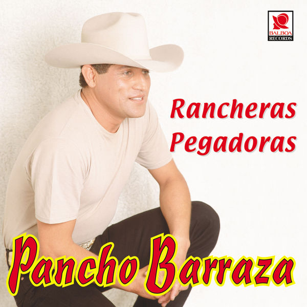 Pancho Barraza - Rancheras Pegadoras Pancho Barraza - Rancheras Pegadoras