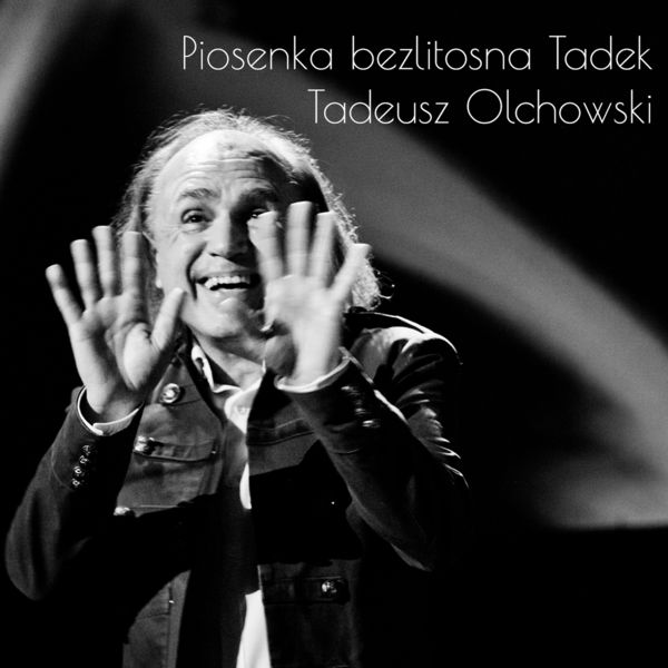 Tadeusz Olchowski - Piosenka bezlitosna Tadek Tadeusz Olchowski - Piosenka bezlitosna Tadek