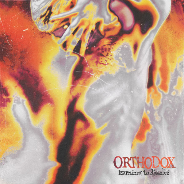 Orthodox|Learning To Dissolve Orthodox|Learning To Dissolve