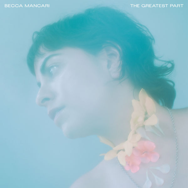 Becca Mancari - The Greatest Part Becca Mancari - The Greatest Part