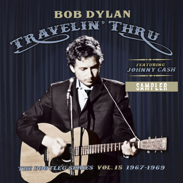 Bob Dylan - Travelin' Thru, 1967 - 1969: The Bootleg Series, Vol. 15 (Sampler) Bob Dylan - Travelin' Thru, 1967 - 1969: The Bootleg Series, Vol. 15 (Sampler)