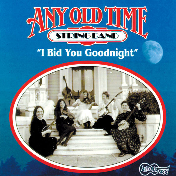 Any Old Time String Band - I Bid You Goodnight Any Old Time String Band - I Bid You Goodnight