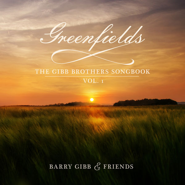 Barry Gibb|Greenfields: The Gibb Brothers' Songbook (Vol. 1) Barry Gibb|Greenfields: The Gibb Brothers' Songbook (Vol. 1)