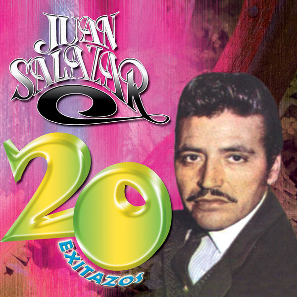 Juan Salazar - 20 Exitazos Juan Salazar - 20 Exitazos