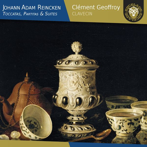 Clément Geoffroy - Johann Adam Reincken: Toccatas, Partitas & Suites Clément Geoffroy - Johann Adam Reincken: Toccatas, Partitas & Suites