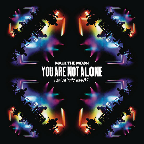 Walk The Moon - You Are Not Alone (Live At The Greek) Walk The Moon - You Are Not Alone (Live At The Greek)