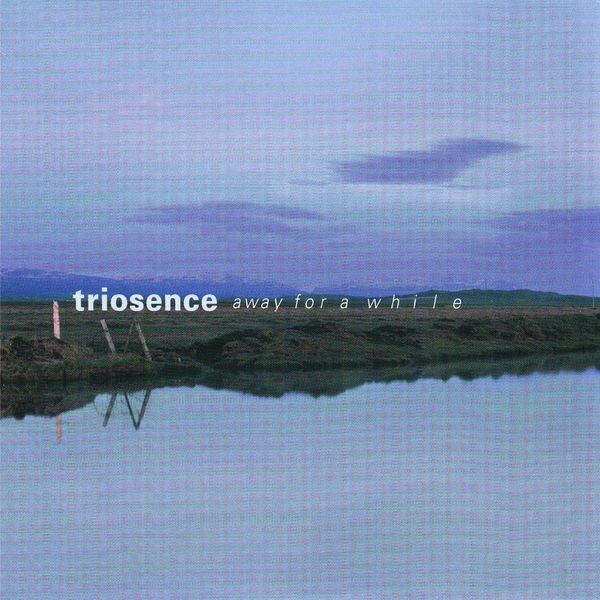 Triosence - Away for a While Triosence - Away for a While