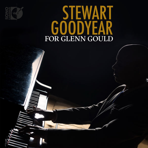 Stewart Goodyear - For Glenn Gould Stewart Goodyear - For Glenn Gould