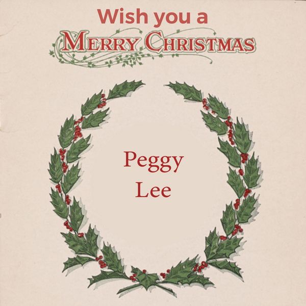 Peggy Lee - Wish you a Merry Christmas Peggy Lee - Wish you a Merry Christmas