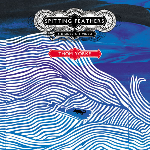 Thom Yorke - Spitting Feathers Thom Yorke - Spitting Feathers