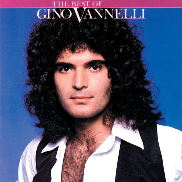 Gino Vannelli - The Best Of Gino Vannelli Gino Vannelli - The Best Of Gino Vannelli