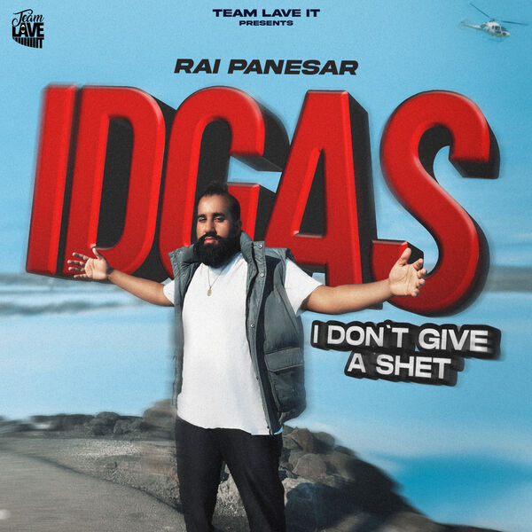 Rai Panesar|I Don't Give A Shet (IDGAS) Rai Panesar|I Don't Give A Shet (IDGAS)