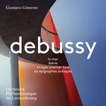 Orchestre Philharmonique du Luxembourg Debussy: La mer, Ibéria, Images & 6 Épigraphes antiques