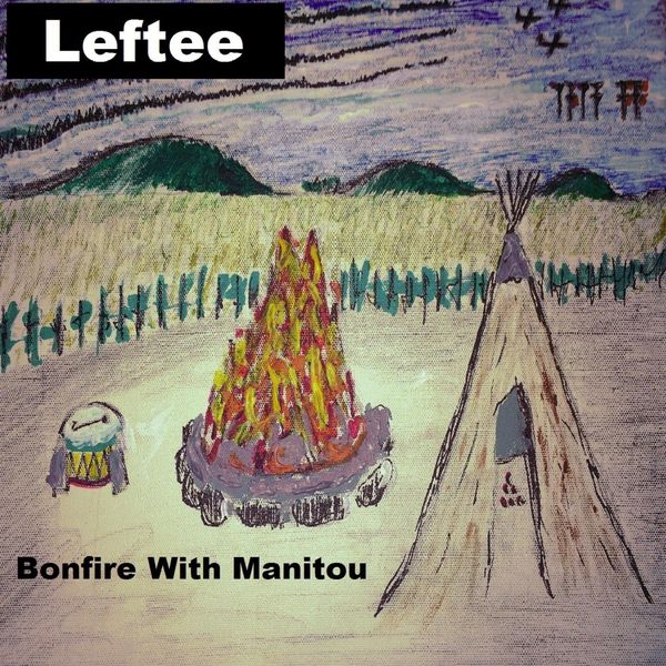 Leftee - Bonfire with Manitou Leftee - Bonfire with Manitou