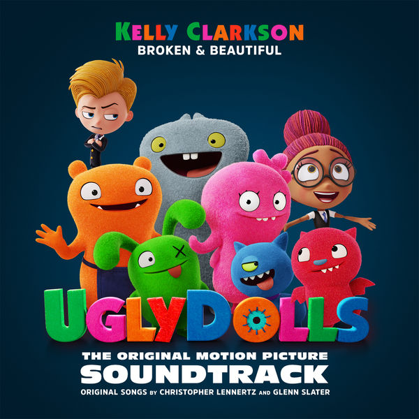 Kelly Clarkson|Broken & Beautiful (from the Movie UGLYDOLLS)