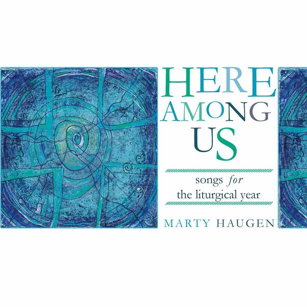 Marty Haugen|Here among Us