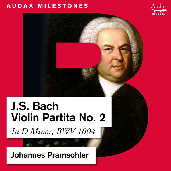 Johannes Pramsohler|Bach: Violin Partita No. 2, BWV 1004 Johannes Pramsohler|Bach: Violin Partita No. 2, BWV 1004