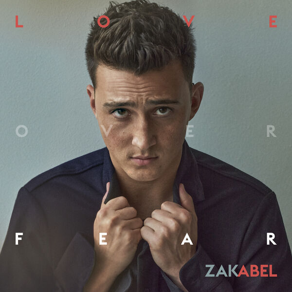 Zak Abel|Love Over Fear Zak Abel|Love Over Fear