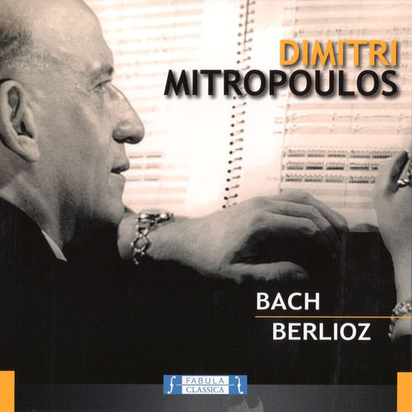 Dimitri Mitropoulos - Dimitri Mitropoulos: Bach e Berlioz Dimitri Mitropoulos - Dimitri Mitropoulos: Bach e Berlioz