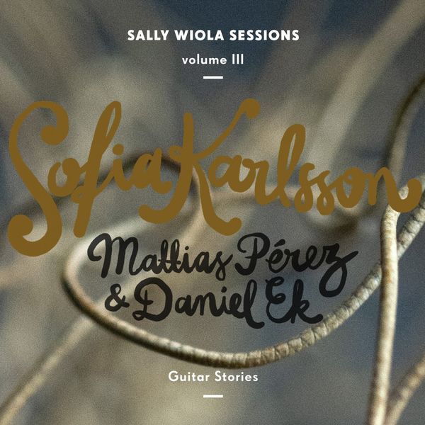 Sofia Karlsson|Guitar Stories  (Sally Wiola Sessions, Vol. III)