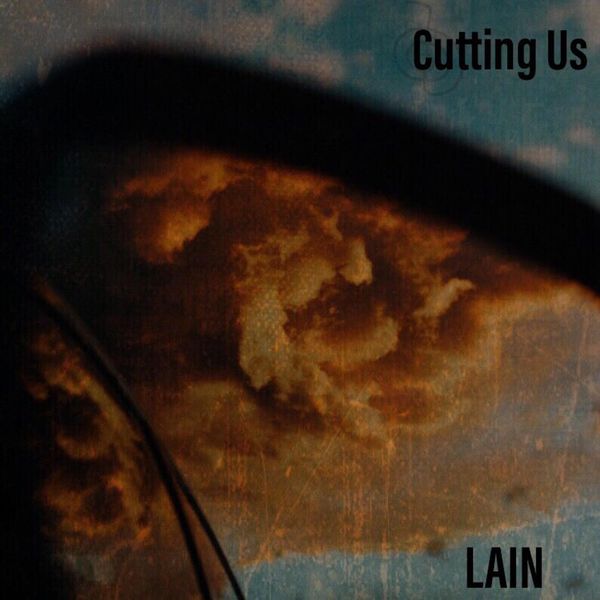 Lain - Cutting Us Lain - Cutting Us