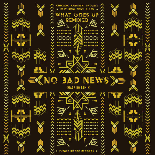 Chicago Afrobeat Project - No Bad News Chicago Afrobeat Project - No Bad News