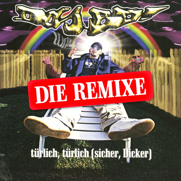 DAS BO|Türlich,Türlich (Sicher Dicker) (Die Remixe) DAS BO|Türlich,Türlich (Sicher Dicker) (Die Remixe)