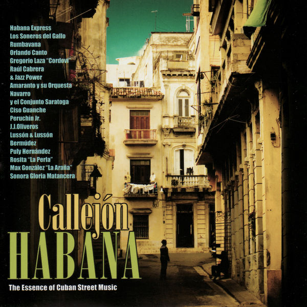 Various Artists|Callejón Habana - the Essence of Cuban Street Music Various Artists|Callejón Habana - the Essence of Cuban Street Music