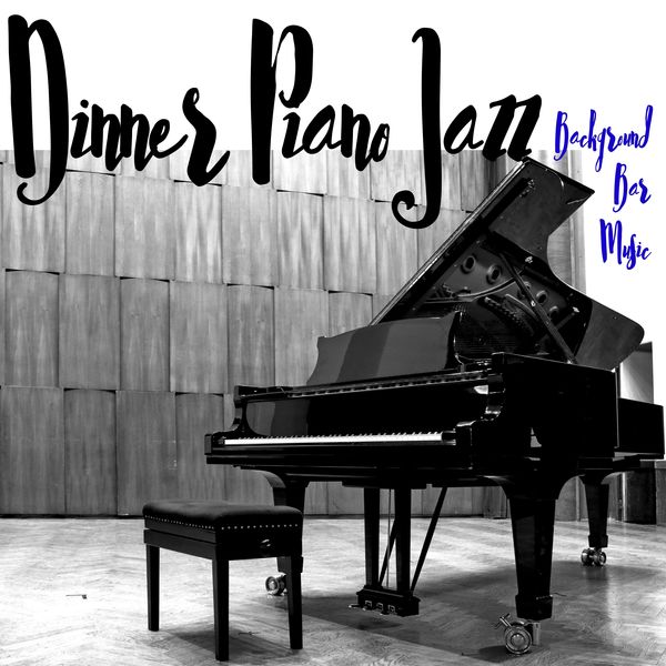 Dinner Piano Jazz - Background Bar Music Dinner Piano Jazz - Background Bar Music