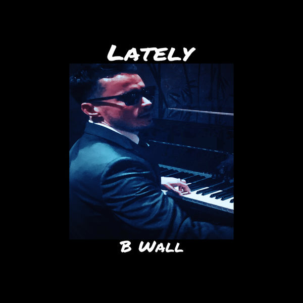 B Wall - Lately B Wall - Lately