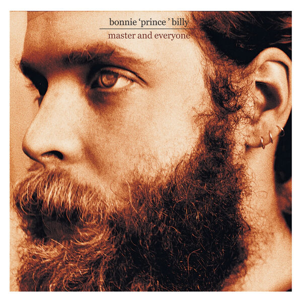 Bonnie "Prince" Billy - Master And Everyone Bonnie "Prince" Billy - Master And Everyone