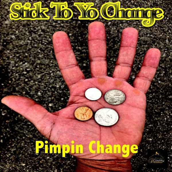 Pimpin Change - Stick to Yo Change Pimpin Change - Stick to Yo Change