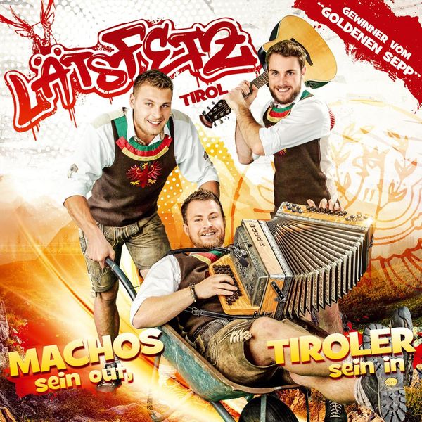 Läts Fetz - Machos sein out, Tiroler sein in Läts Fetz - Machos sein out, Tiroler sein in