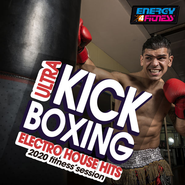 Various Artists - Ultra Kick Boxing Electro House Hits 2020 Fitness Session Various Artists - Ultra Kick Boxing Electro House Hits 2020 Fitness Session