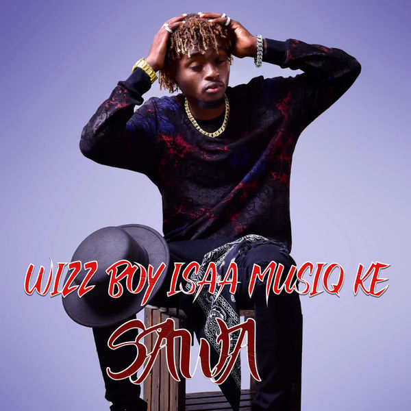 Wizzboy Isaa Musiq KE|Sawa