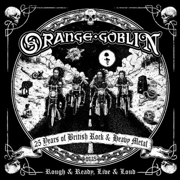 Orange Goblin|Rough & Ready, Live & Loud: 25 Years Of British Rock & Heavy Metal (Live) Orange Goblin|Rough & Ready, Live & Loud: 25 Years Of British Rock & Heavy Metal (Live)