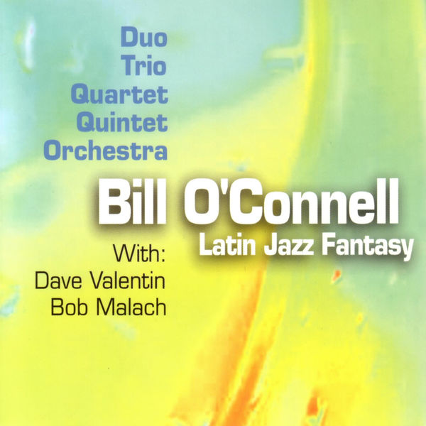 Bill O'Connell - Latin Jazz Fantasy Bill O'Connell - Latin Jazz Fantasy