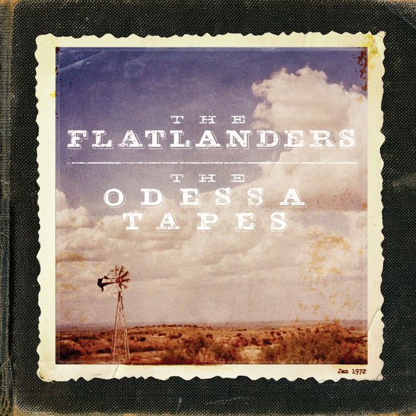 The Flatlanders|The Odessa Tapes The Flatlanders|The Odessa Tapes