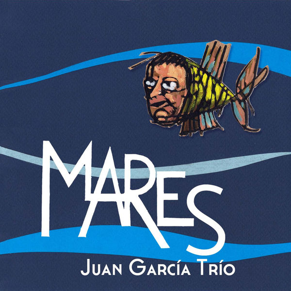 Juan García Trío - Mares Juan García Trío - Mares