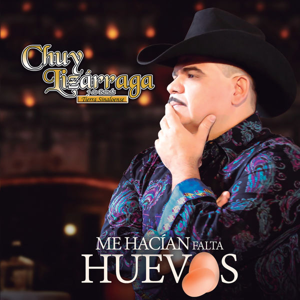 Chuy Lizárraga y Su Banda Tierra Sinaloense|Me Hacían Falta Huevos