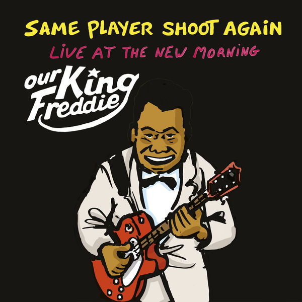 Same Player Shoot Again|Our King Freddie (Live at the New Morning)