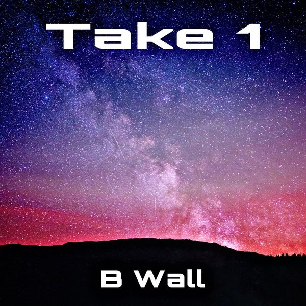 B Wall - Take One B Wall - Take One