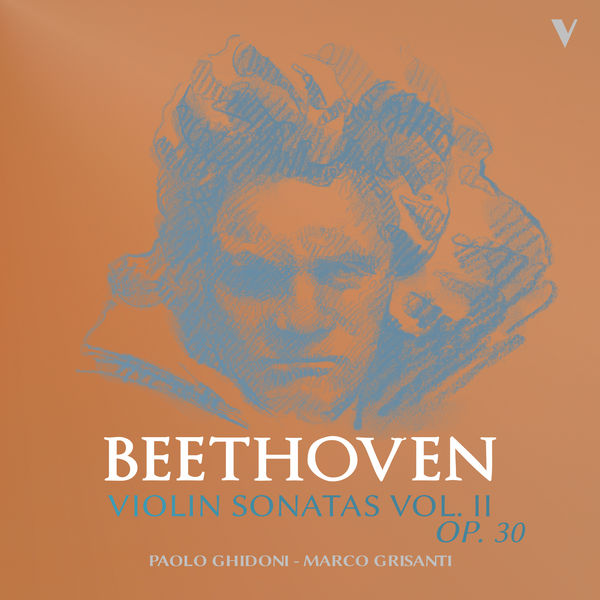 Paolo Ghidoni - Beethoven: Violin Sonatas, Vol. 2 - Op. 30 Nos. 1-3 Paolo Ghidoni - Beethoven: Violin Sonatas, Vol. 2 - Op. 30 Nos. 1-3