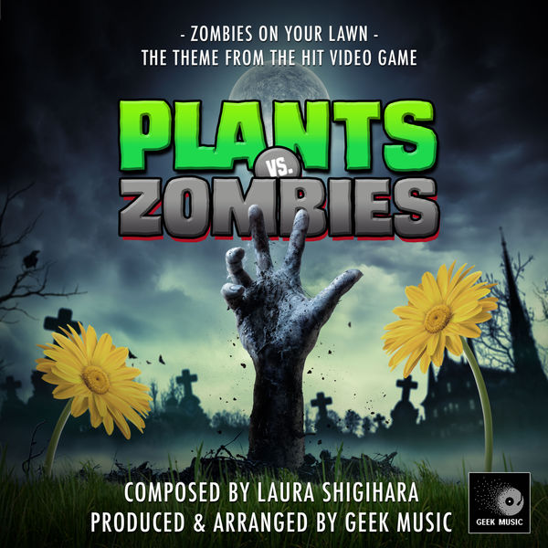 Zombies On Your Lawn (From "Plants Vs Zombies"), Geek Music Qobuz